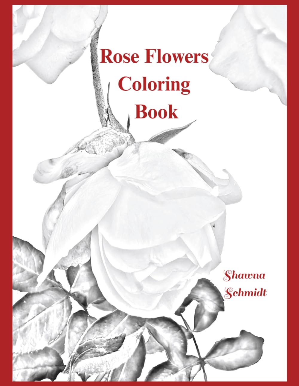 Rose Flowers Coloring Book (Rose Coloring Books)