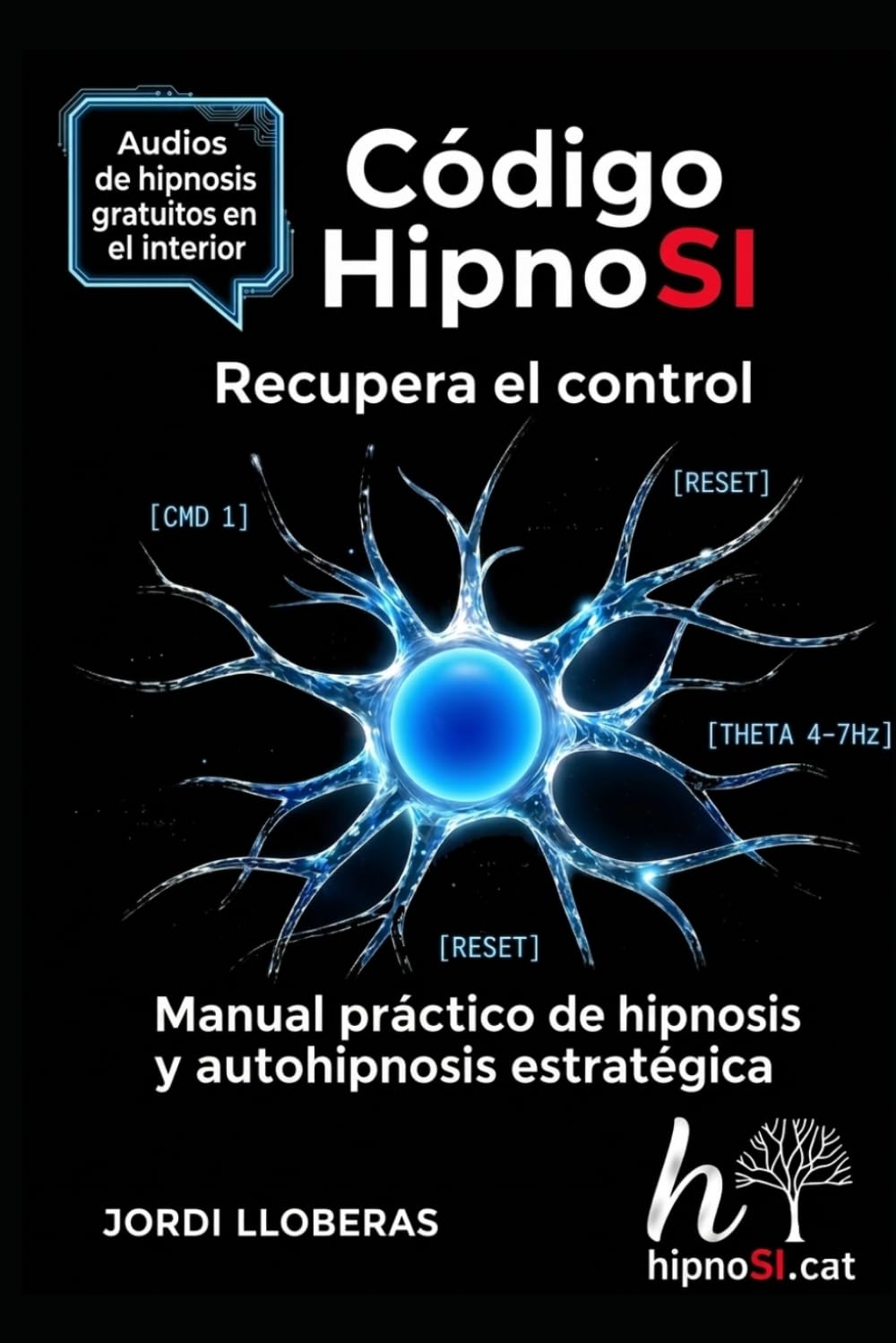 CÓDIGO HIPNOSI - RECLAMA EL CONTROL: MANUAL PRÁCTICO DE HIPNOSIS Y AUTOHIPNOSIS ESTRATÉGICA