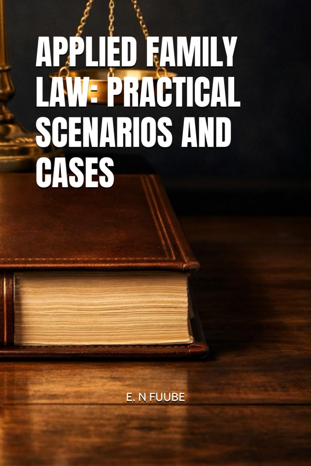 APPLIED FAMILY LAW: PRACTICAL SCENARIOS AND CASES