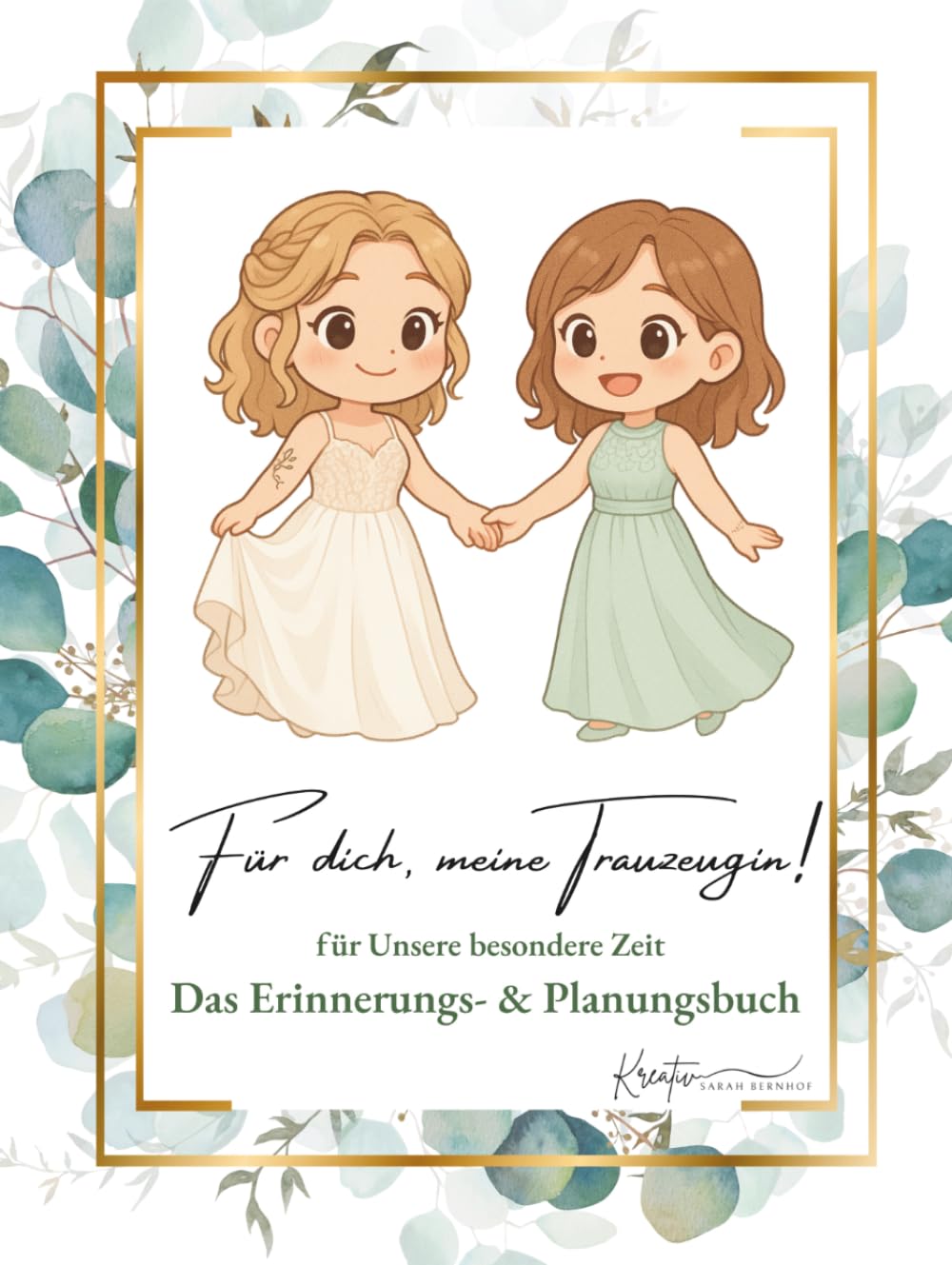 Für dich, meine Trauzeugin!: Erinnerungsbuch für Trauzeuginnen mit Planung, Tipps und emotionalen Momenten (Erinnerungsbücher zur Hochzeit von Sarah Bernhof Kreativ)