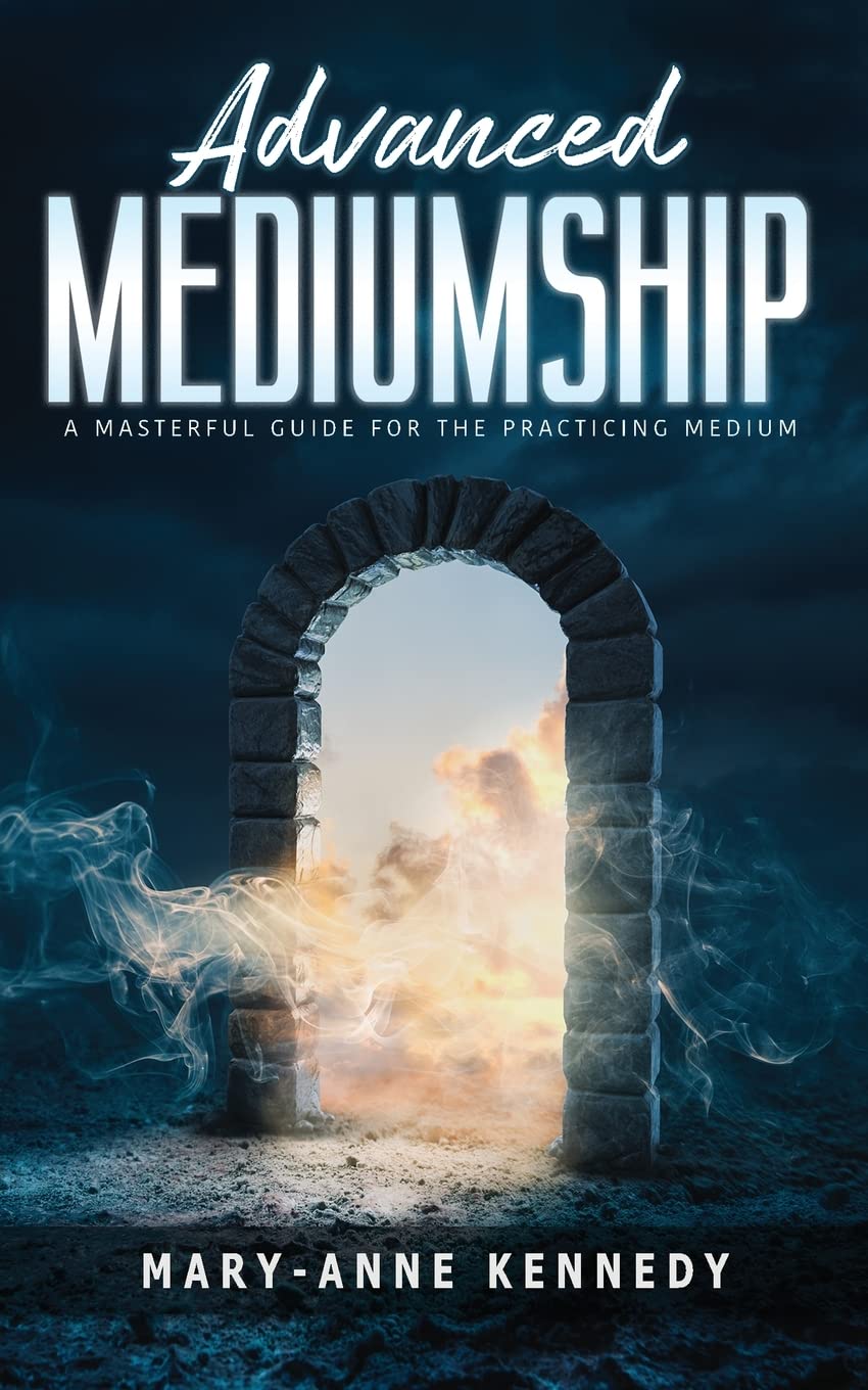 Advanced Mediumship: A Masterful Guide for the Practicing Medium Paperback – 7 March 2023