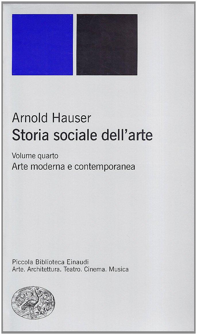 Storia sociale dell'arte. Arte moderna e contemporanea (Vol. 4)