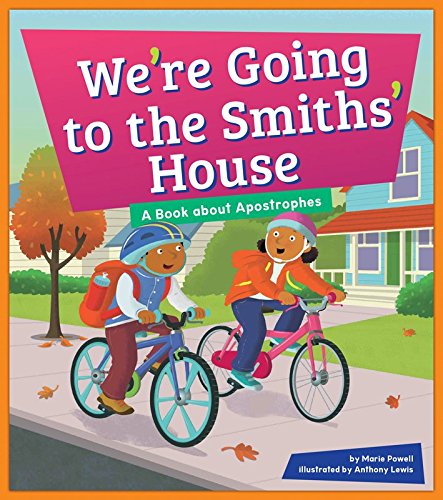 We're Going to the Smiths' House: A Book about Apostrophes (Punctuation Station)