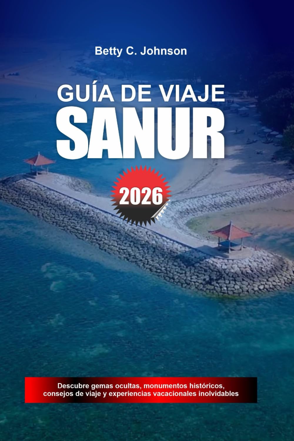 GUÍA DE VIAJE SANUR 2026: Descubre joyas ocultas, monumentos históricos, consejos de viaje y experiencias vacacionales inolvidables
