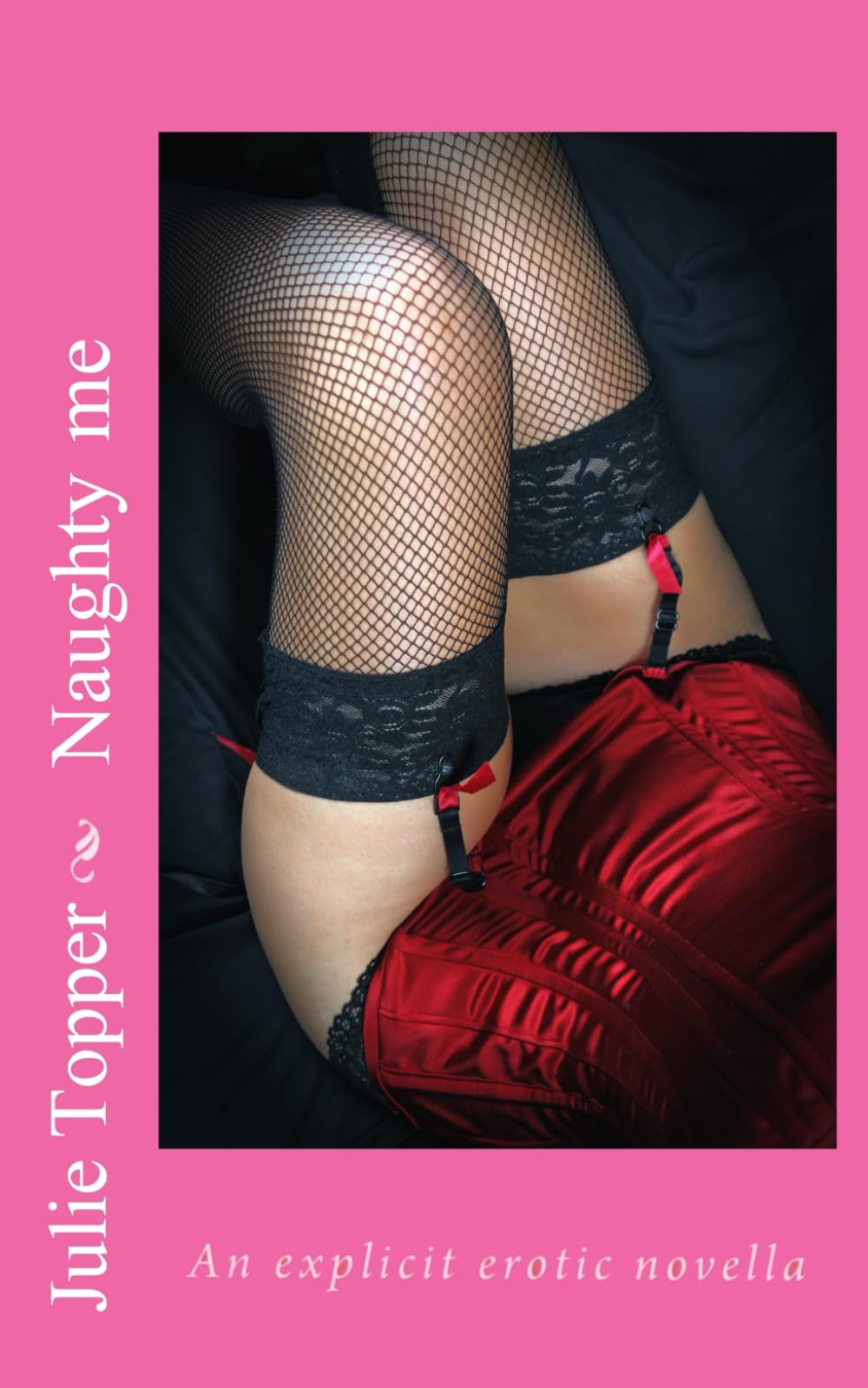 Naughty me: An explicit erotic novella (Julie's erotica)