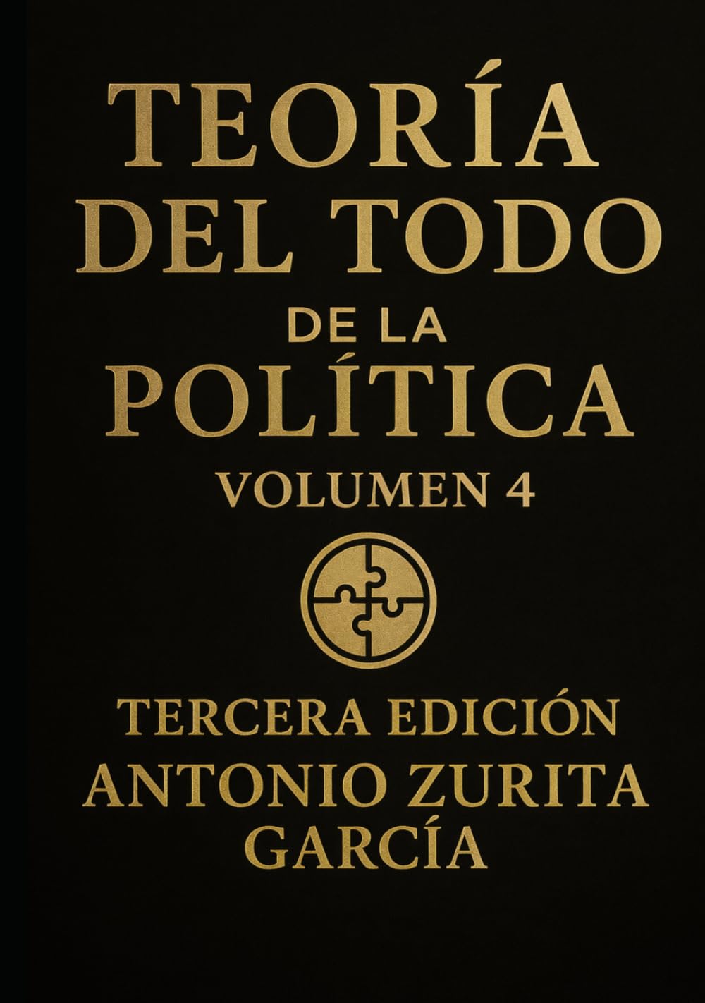 Teoría del Todo de la política: Ensayo de teoria política y geopolítica. Volumen IV.