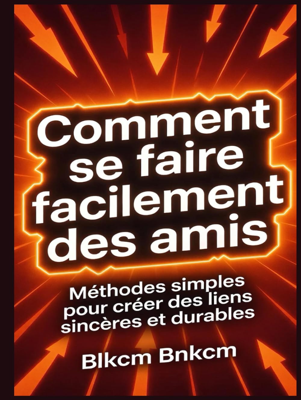 Comment se faire facilement des amis: Méthodes simples pour créer des liens sincères et durables