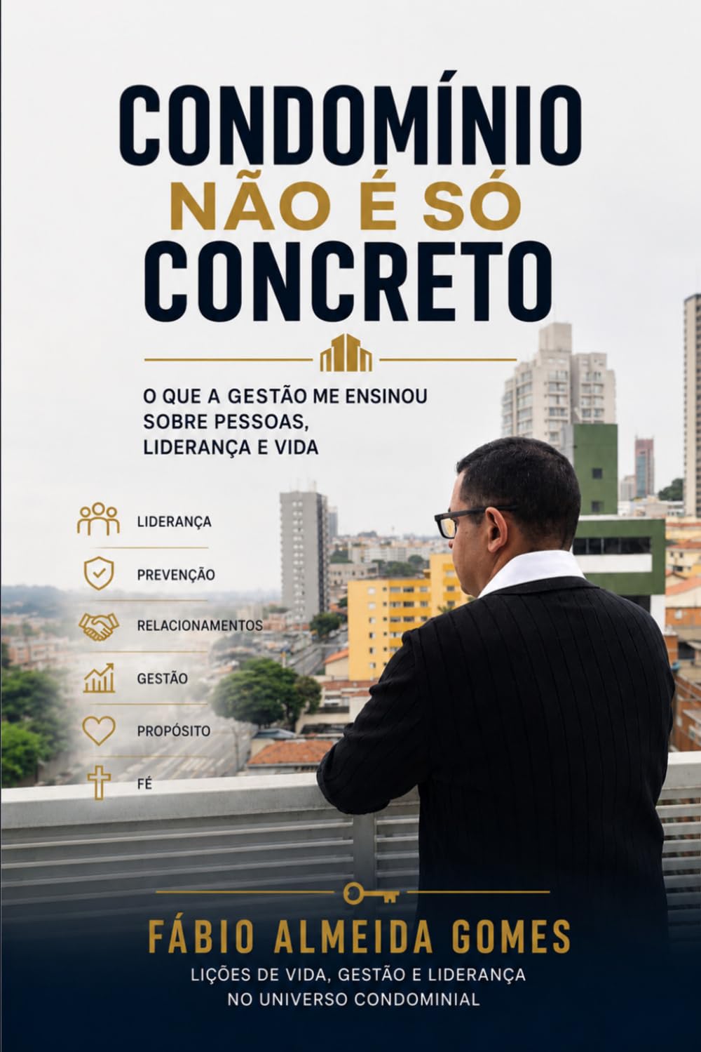 Condomínio Não É Só Concreto: O que a gestão me ensinou sobre pessoas, liderança e vida