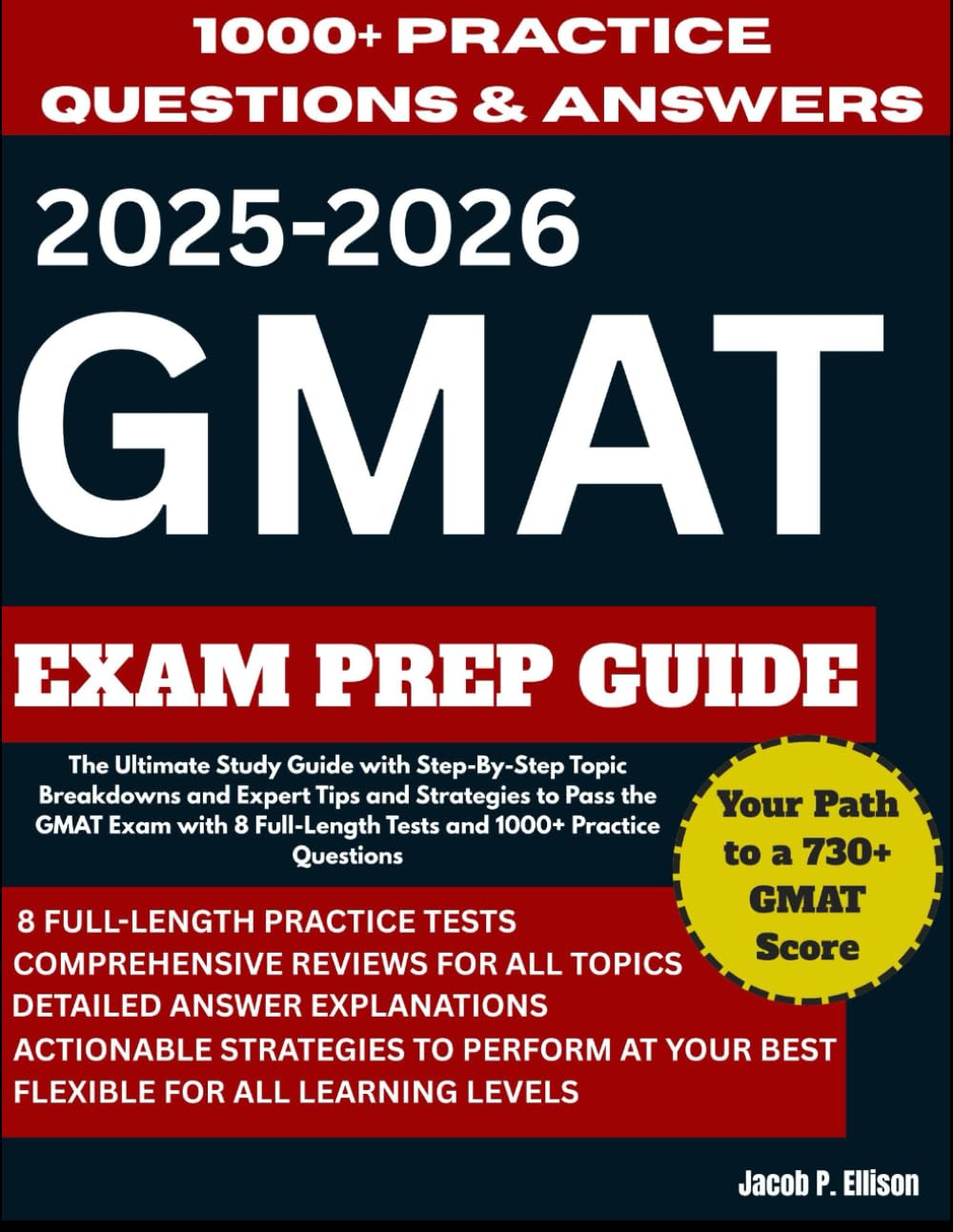 2025–2026 GMAT Exam Prep Guide: The Ultimate Study Guide with Step-By-Step Topic Breakdowns and Expert Tips and Strategies to Pass the GMAT Exam with 8 Full-Length Tests and 1000+ Practice Questions