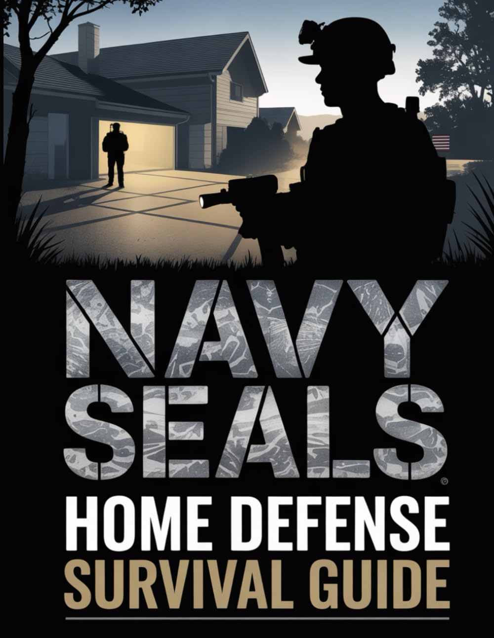 Navy SEALs Home Defense Survival Guide: Combat-Proven Strategies to Secure Your Home Like a Special Forces Operative