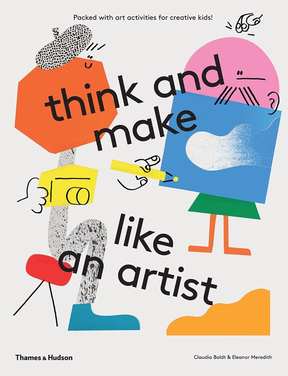 think and make like an artist: Art activities f. Boldt, Meredith**