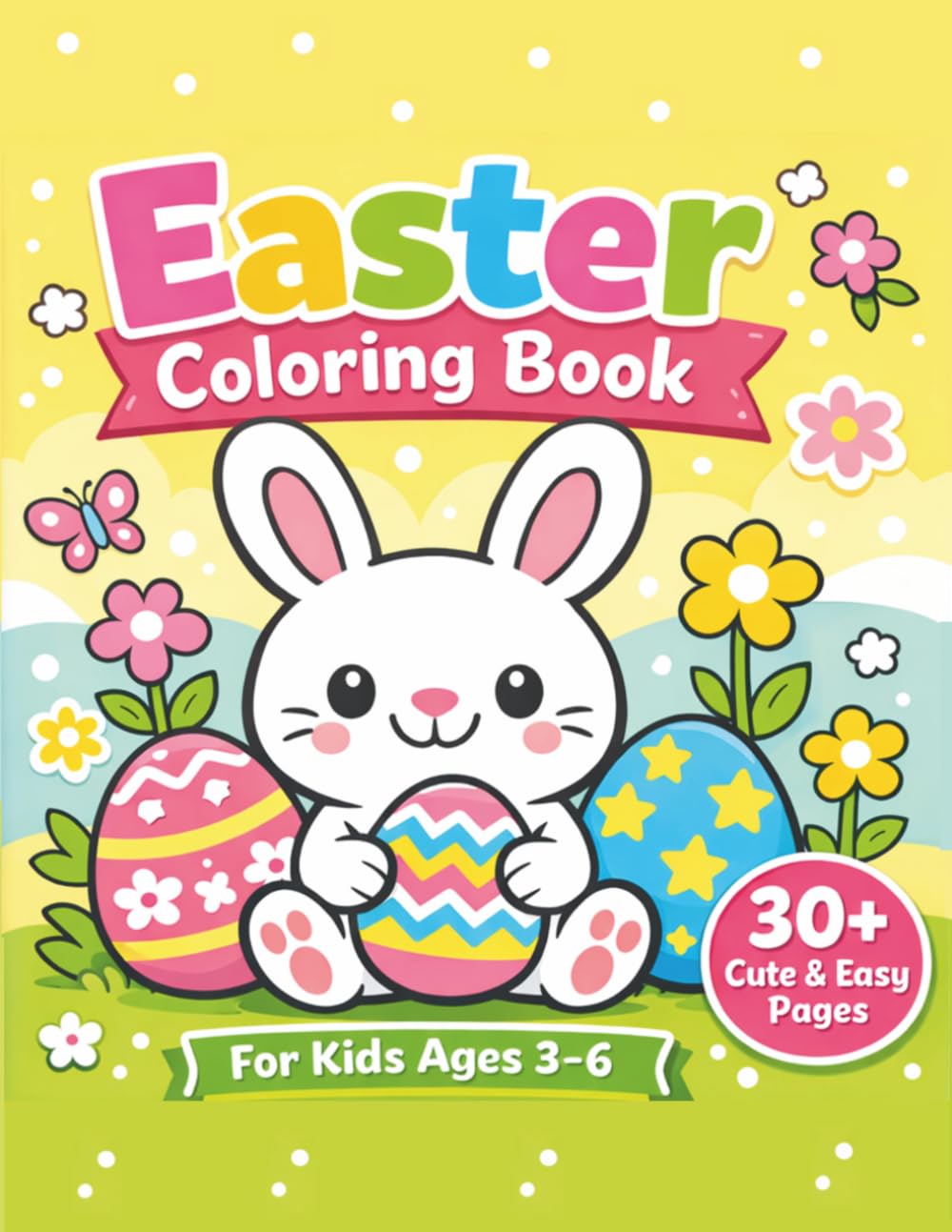 Cute Easter Coloring Book for Kids Ages 3–6: Fun and Easy Bunny, Eggs, and Spring Coloring Pages for Toddlers and Preschoolers