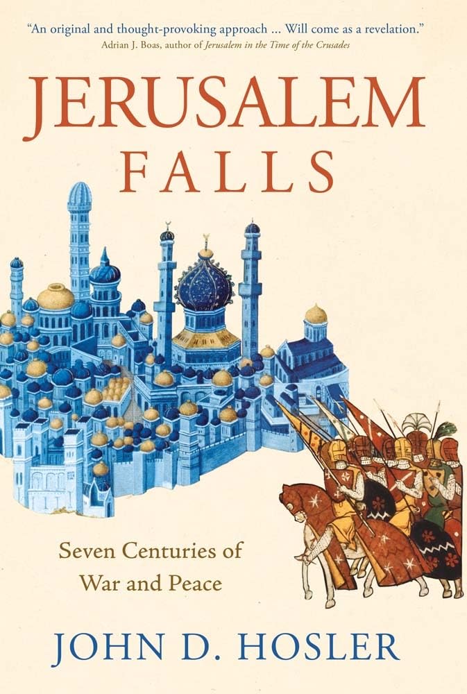 Jerusalem Falls : Seven Centuries of War and Peace by John D. Hosler (2022, ...