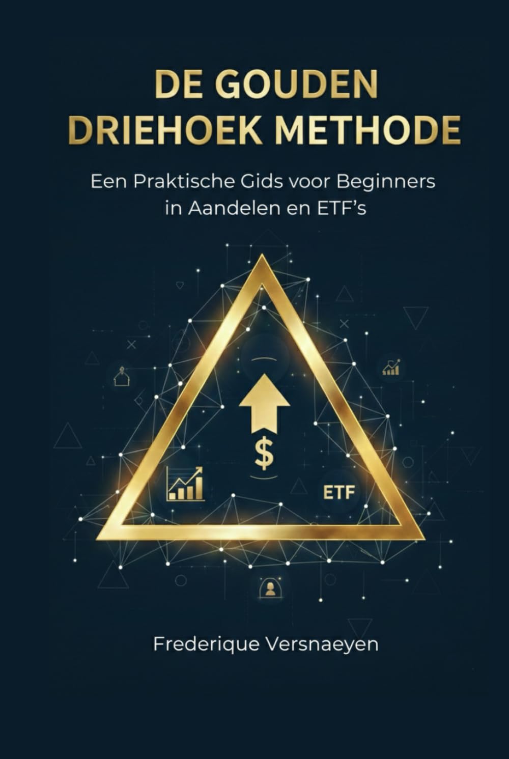 De Gouden Driehoek Methode: Een praktische gids voor beginners in aandelen en ETF’s