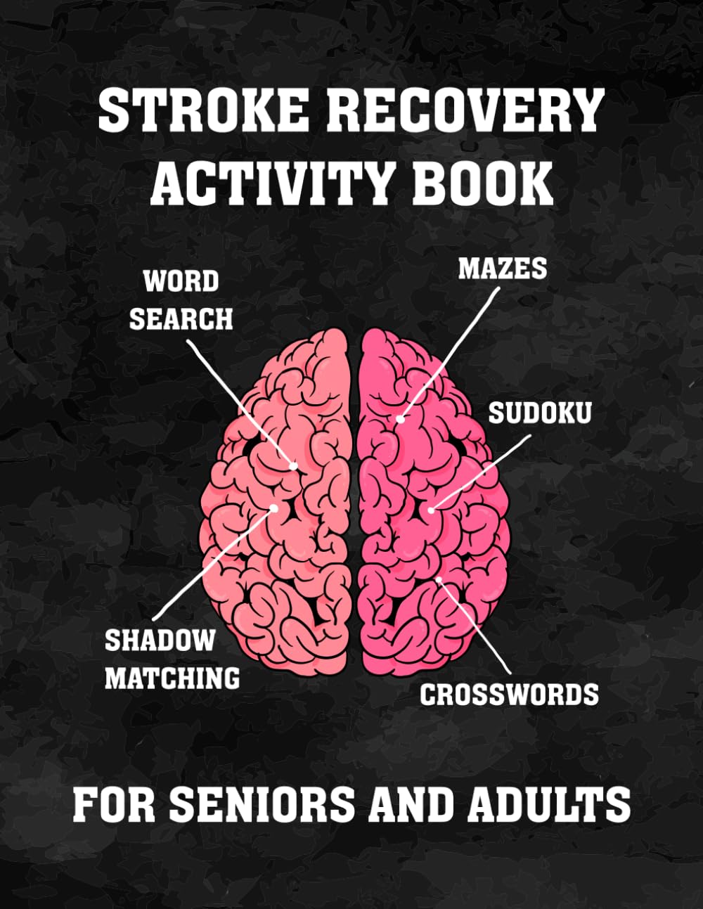 Stroke Recovery Activity Book For Seniors And Adults: A Workbook with Cognitive Puzzle Games for Stroke Survivors to Improve Memory Skills