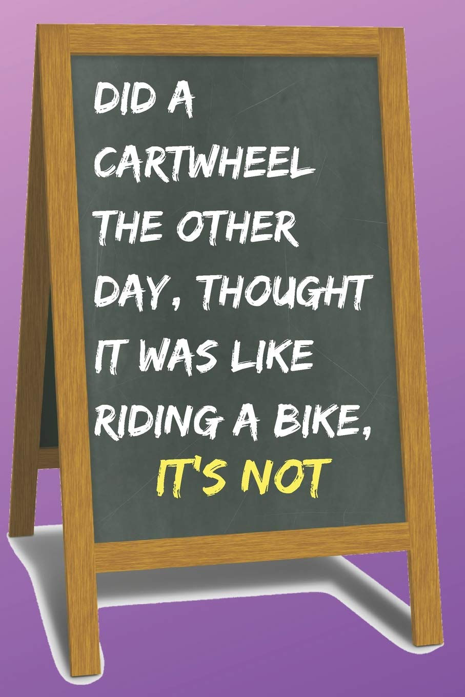 DID A CARTWHEEL BLANK LINED NOTEBOOK JOURNAL: A daily diary, composition or log book, funny gag gift idea!