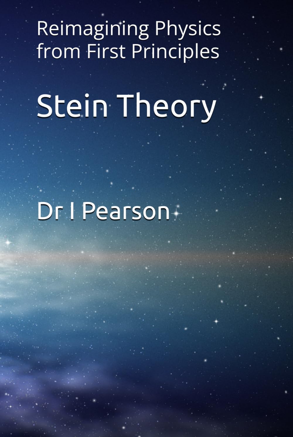 Stein Theory: Reimagining Physics from First Principles