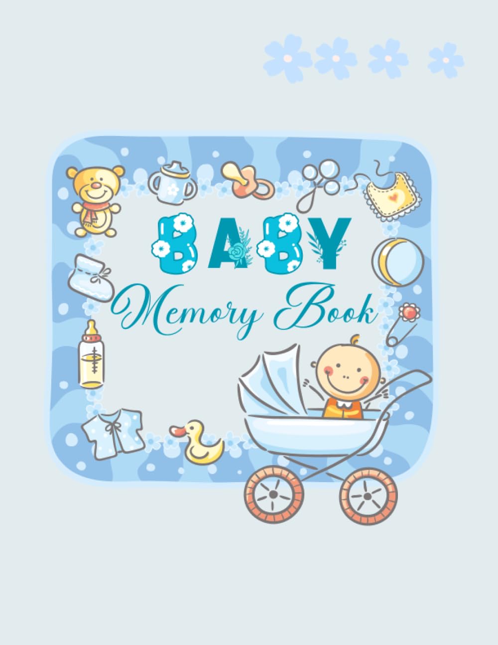 Hello World! Baby Memory Book for Baby Boy: Baby Keepsake to record the first year | Baby Photo Album | Baby Scrapbook Journal