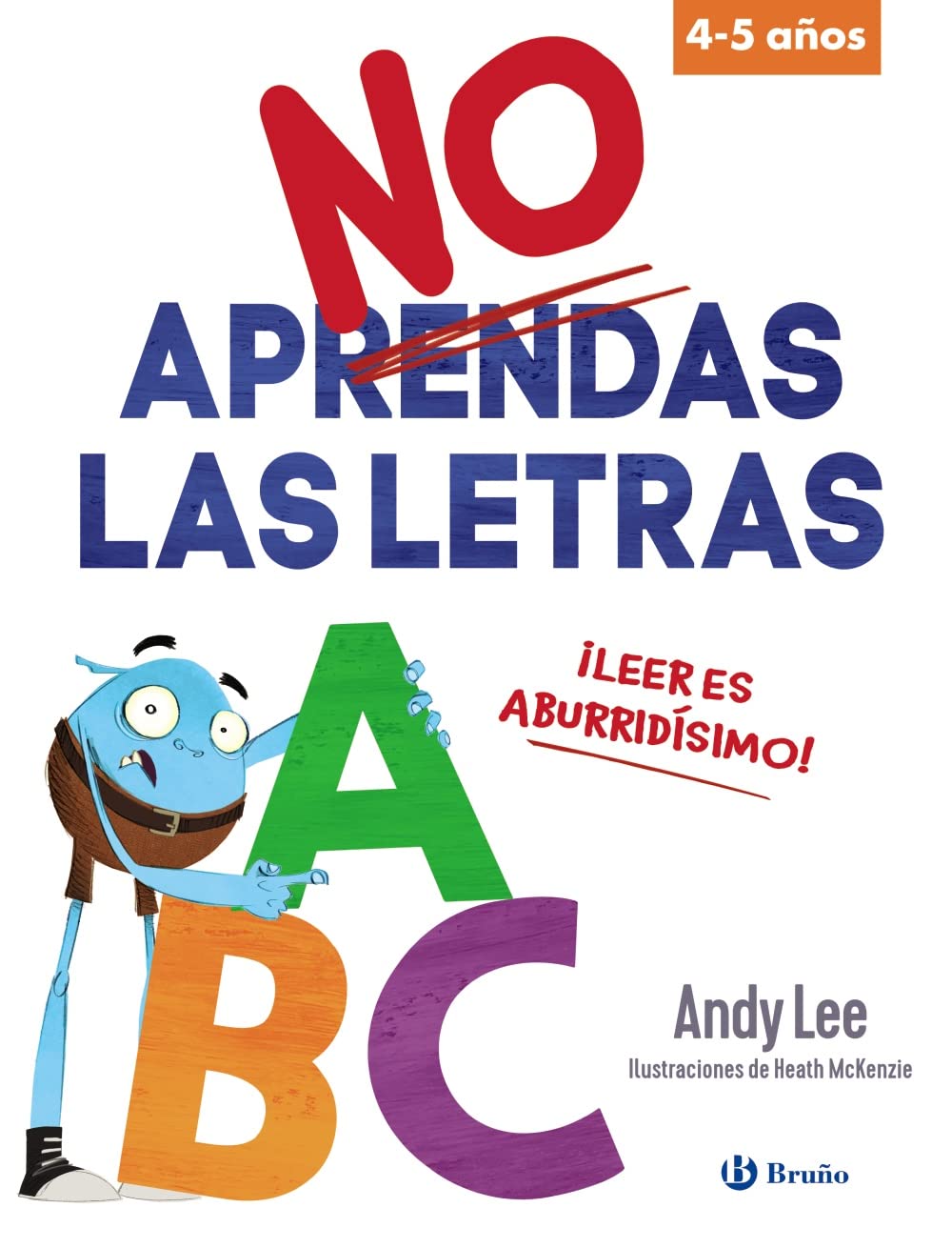 No aprendas las letras: ¡Leer es aburridísimo! (Castellano - A PARTIR DE 3 AÑOS - LIBROS DIDÁCTICOS - Otros libros)