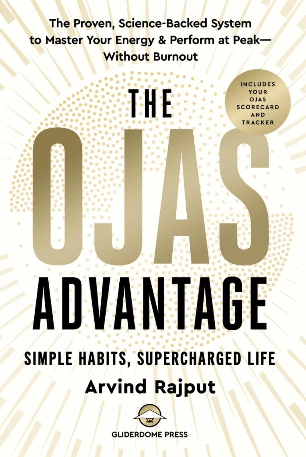 The Ojas Advantage: The Proven Science-Backed System to Master Your Energy & Perform at Peak—Without Burnout