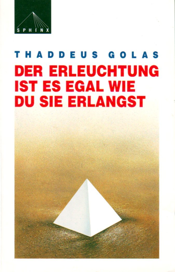 Der Erleuchtung Ist Es Egal Wie Du Sie Erlangst Der Erleuchtung ist es egal, wie du sie erlangst : Golas, Thaddeus
