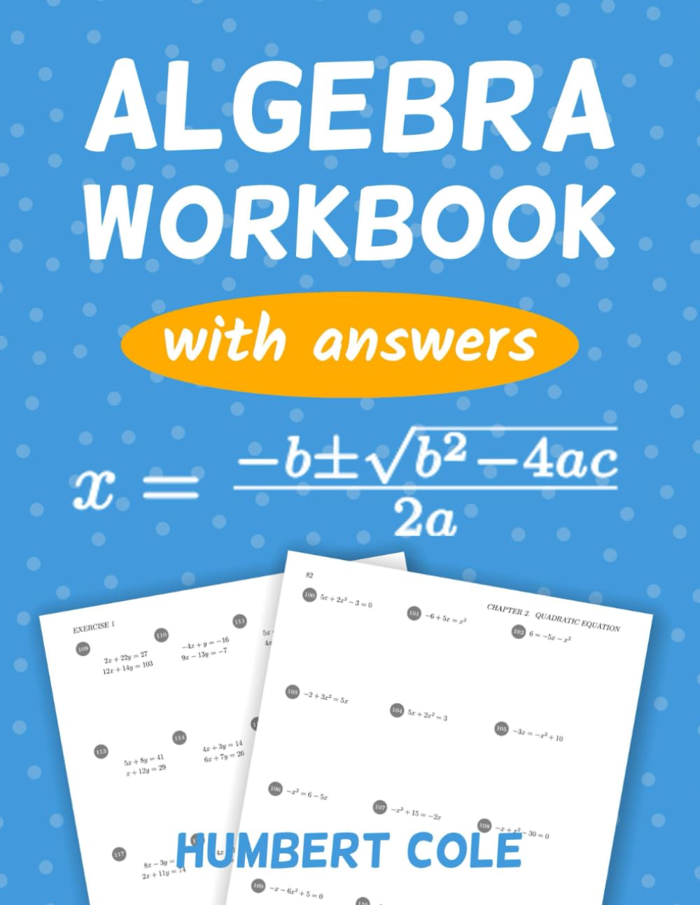 Algebra Workbook with Answers: Linear Equations, Quadratic Equations and System of Equations (Learn Algebra)