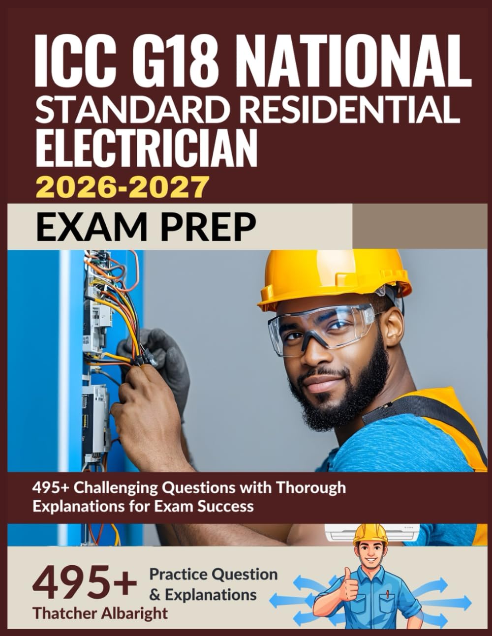 ICC G18 National Standard Residential Electrician Exam Prep 2026-2027: 495+ Challenging Questions with Thorough Explanations for Exam Success