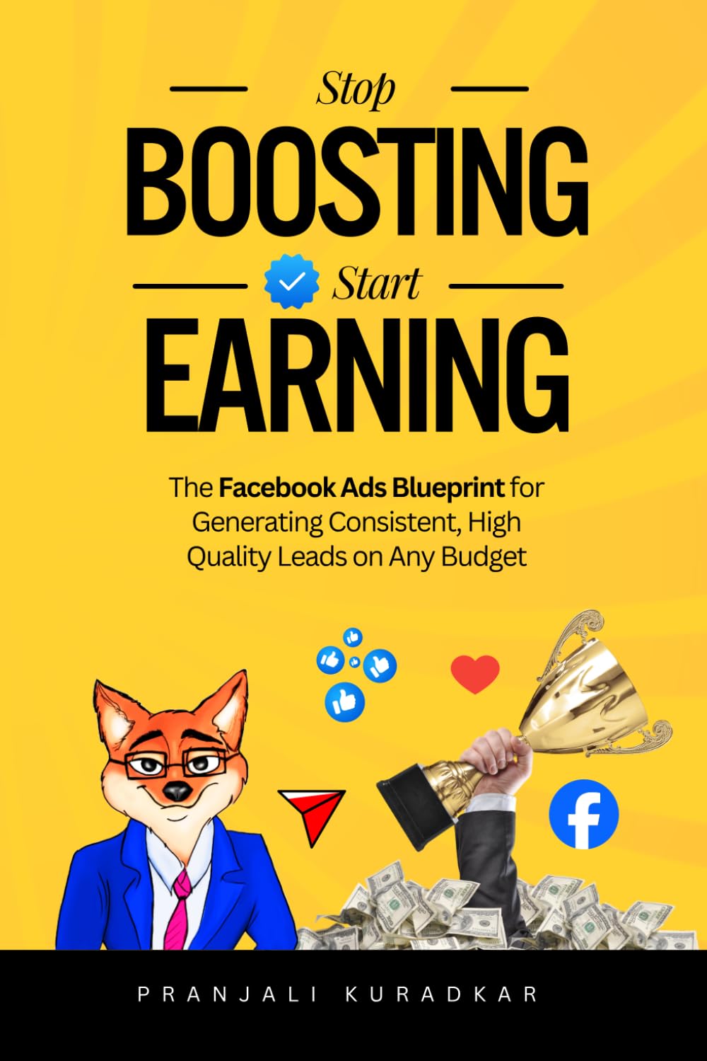 Facebook Ads & Meta Advertising Blueprint: Stop Boosting, Start Earning: The Proven Lead Generation System for Consistent, High-Quality Leads & Sales on Any Budget