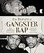 Produktbild The History of Gangster Rap: From Schoolly D to Kendrick Lamar. The Rise of a Great American Art Form. Foreword byXZIBIT