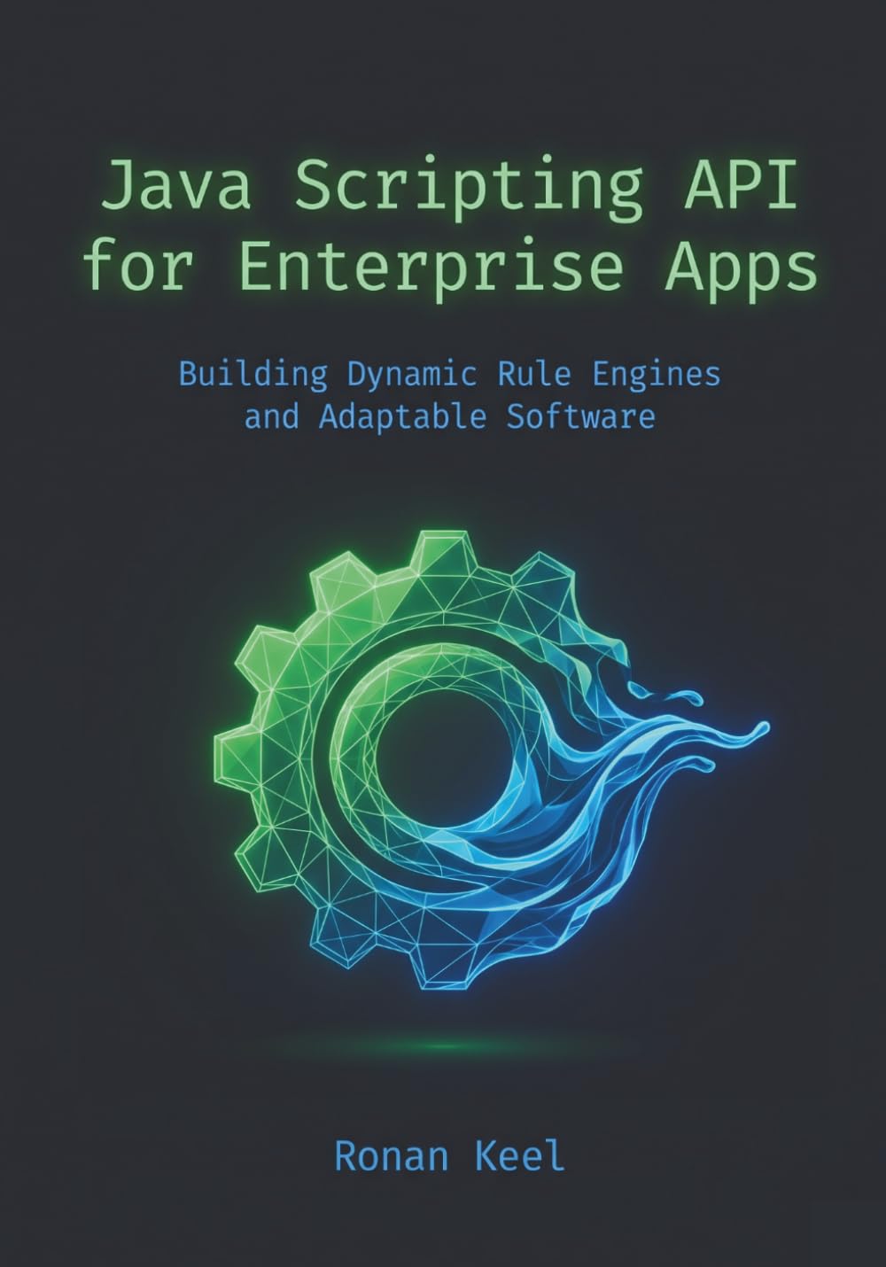 Java Scripting API for Enterprise Apps: Building Dynamic Rule Engines and Adaptable Software
