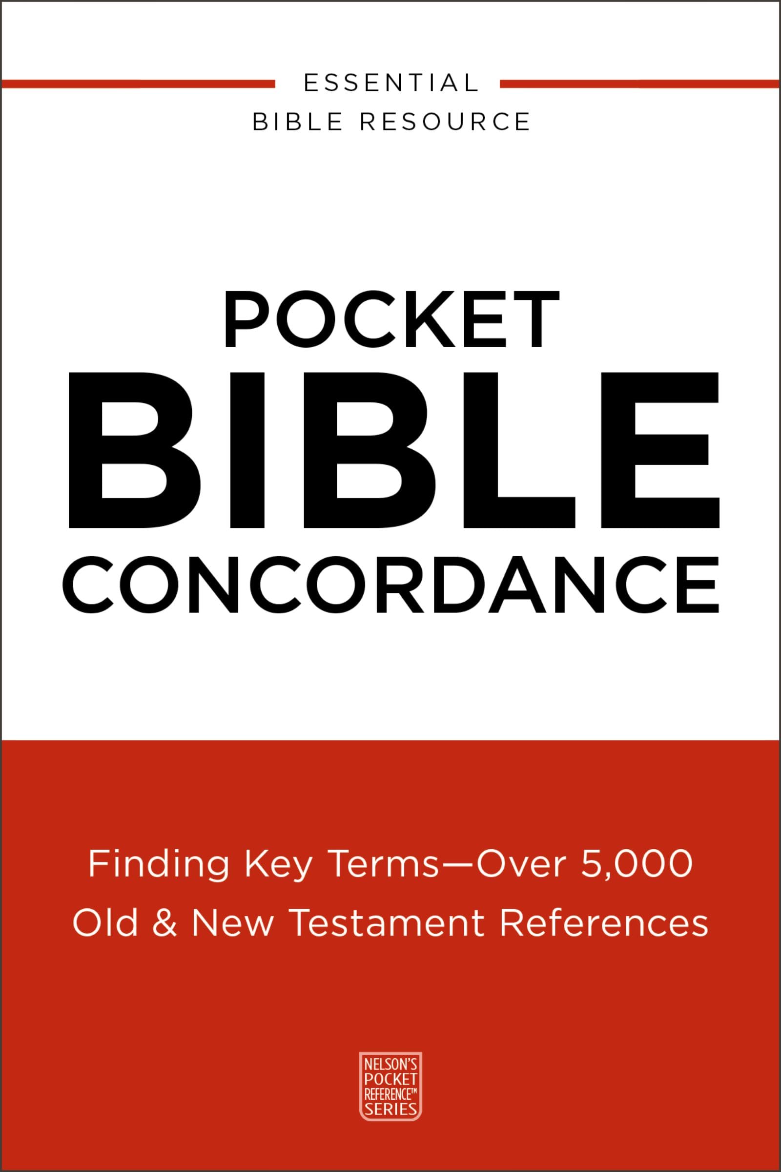 Pocket Bible Concordance: Finding Key Terms---Over 5,000 Old and New Testament References (Nelson’s Pocket Reference Series)