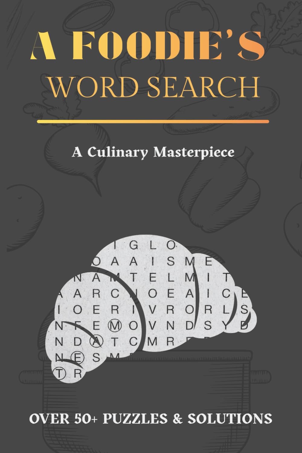 A Foodie's Word Search Puzzle Book: Word Searches with Easy to Read Print about Food, food and More Food | 6x9 inches, 110 pages | 50+ Puzzles...Gift for Vacations, Holiday and Free Times