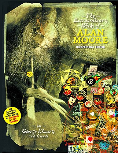 The Extraordinary Works Of Alan Moore: Indispensable Edition
