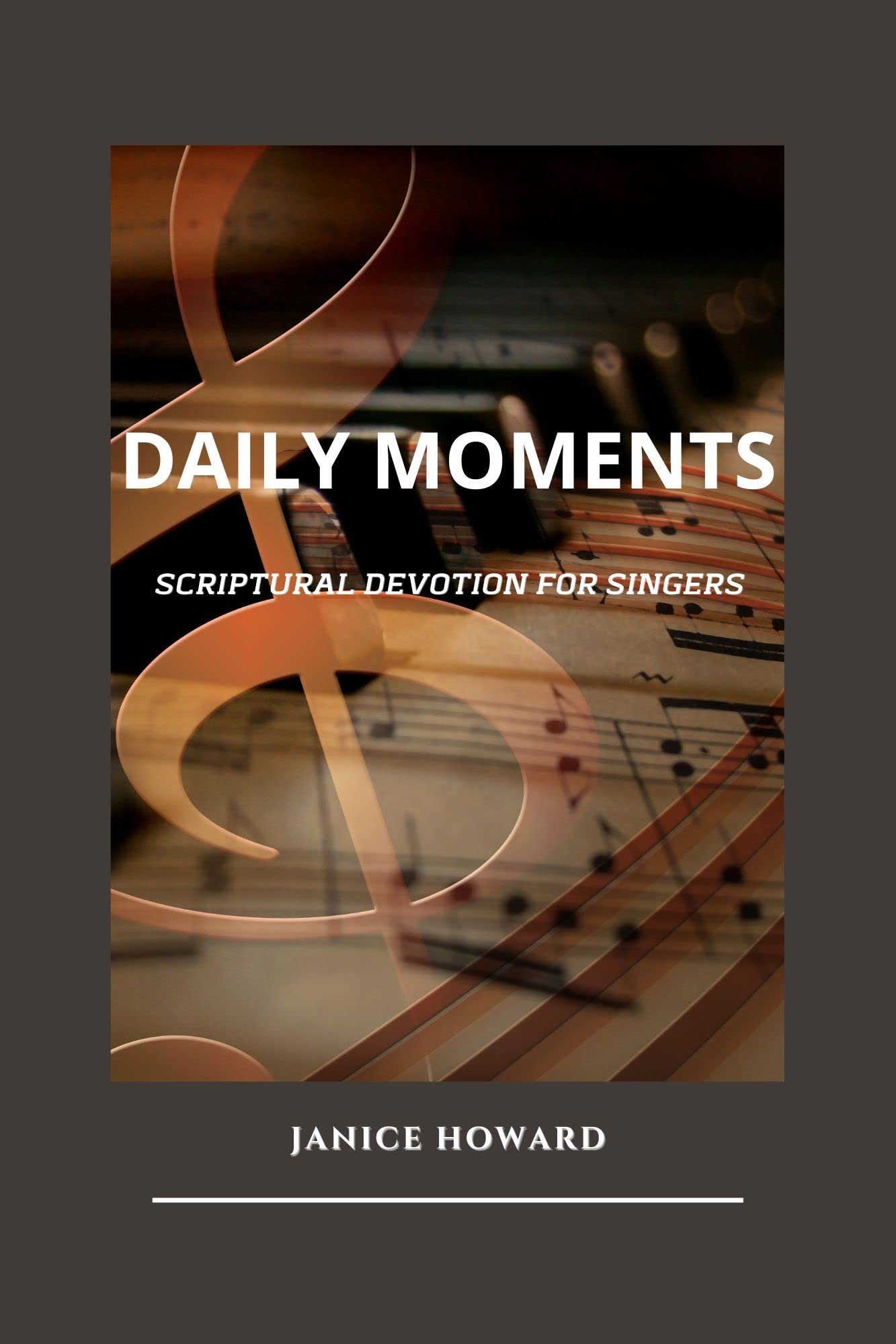 Daily Moments: A Scriptural Devotion For Singers