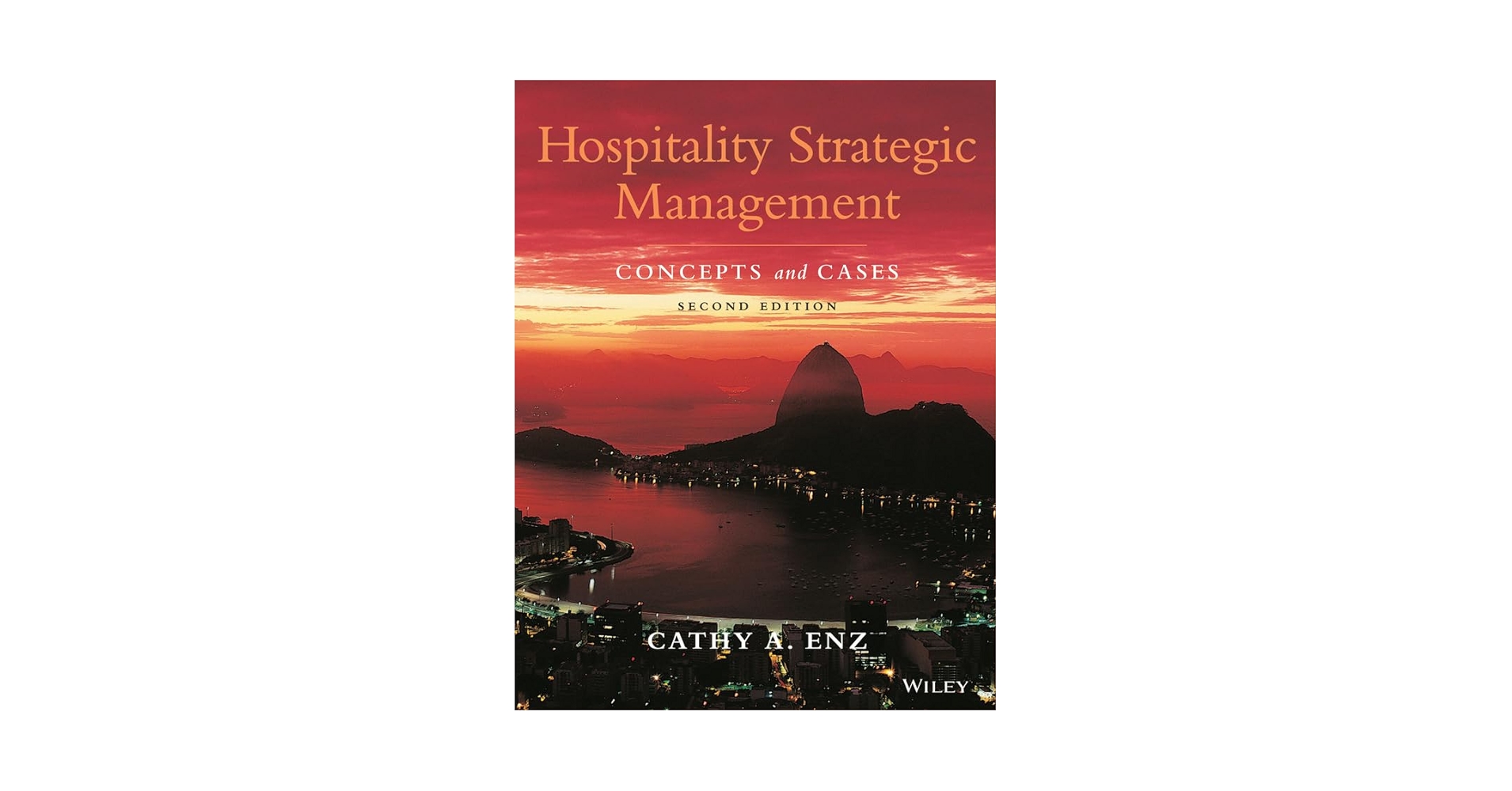 Hospitality Strategic Management: Concepts and Cases: Enz
