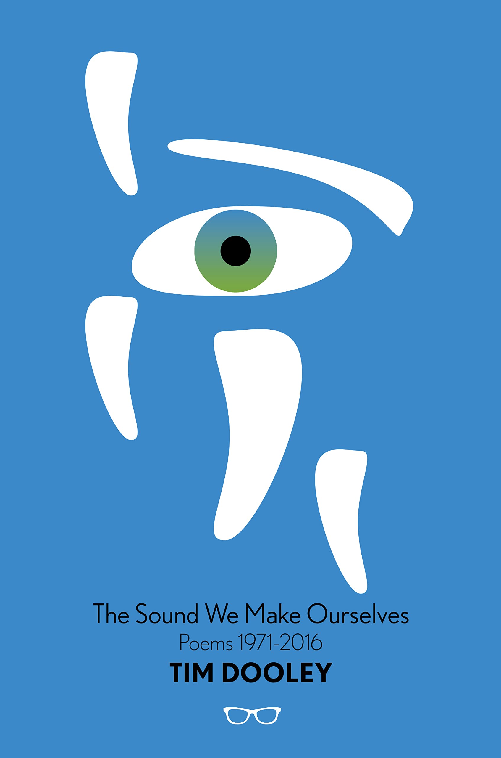 The Sound We Make Ourselves: Poems 1971-2016