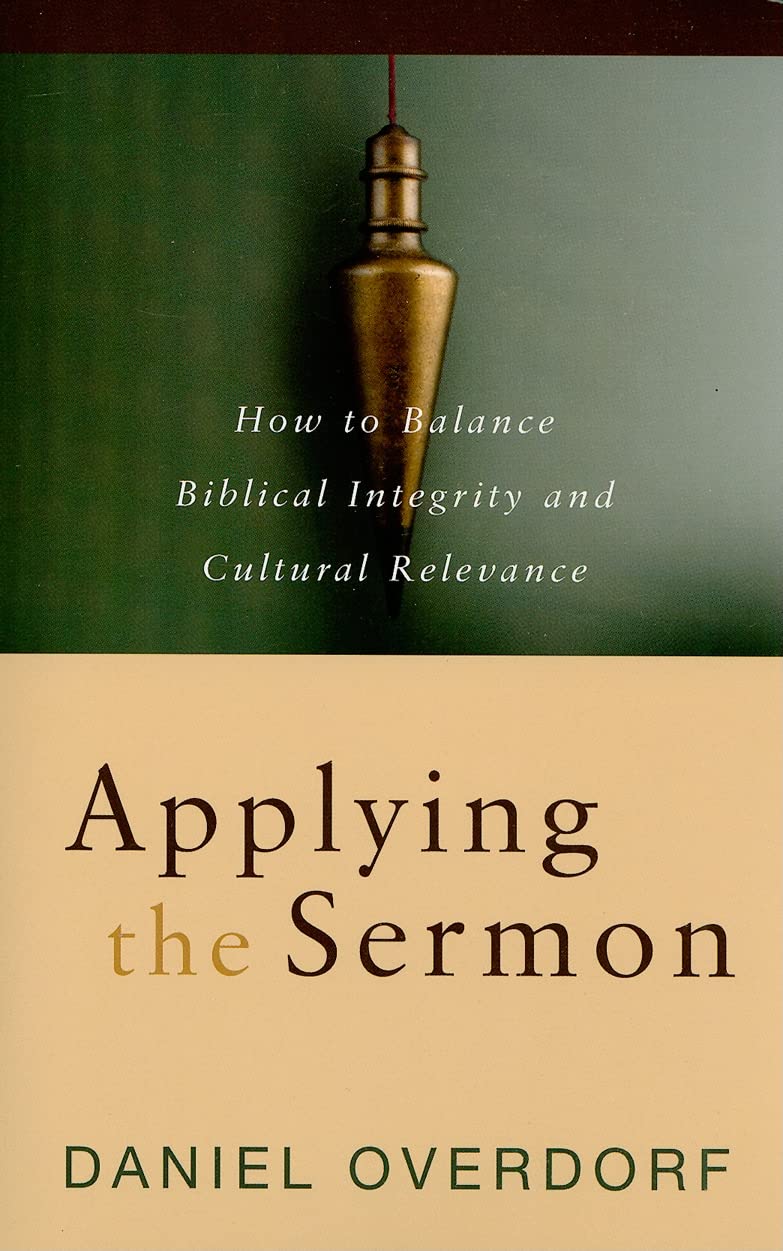Applying the Sermon: How to Balance Biblical Integrity and Cultural Relevance