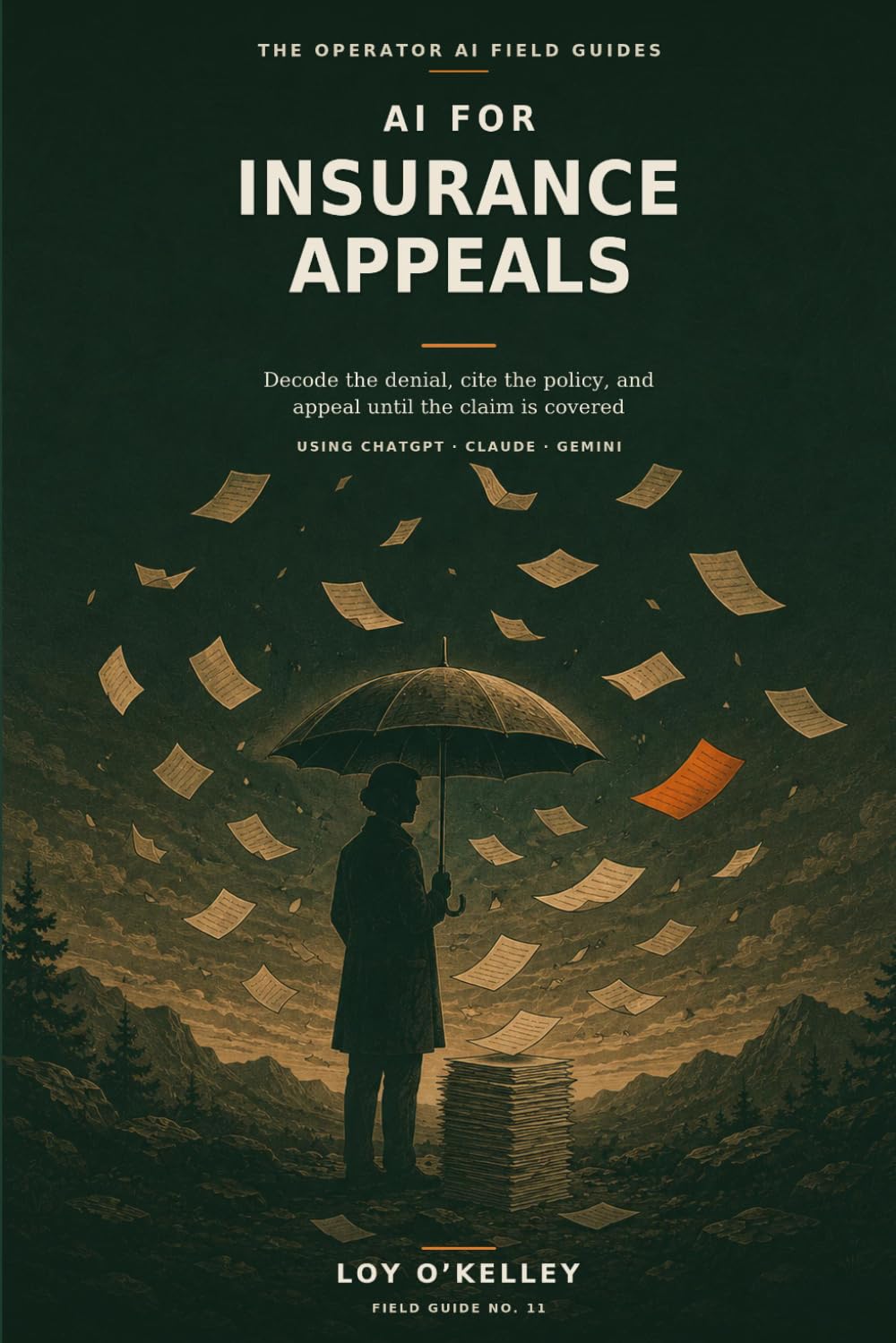 AI for Insurance Appeals: How to Use ChatGPT, Claude, and Gemini to Understand a Health-Insurance Denial, Organize Your Evidence, and Write a Stronger ... Review (The Operator AI Field Guides)
