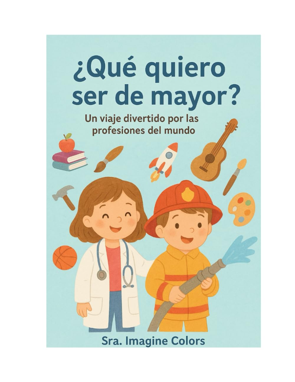 ¿Qué quiero ser de mayor?: Un viaje divertido por las profesiones del mundo