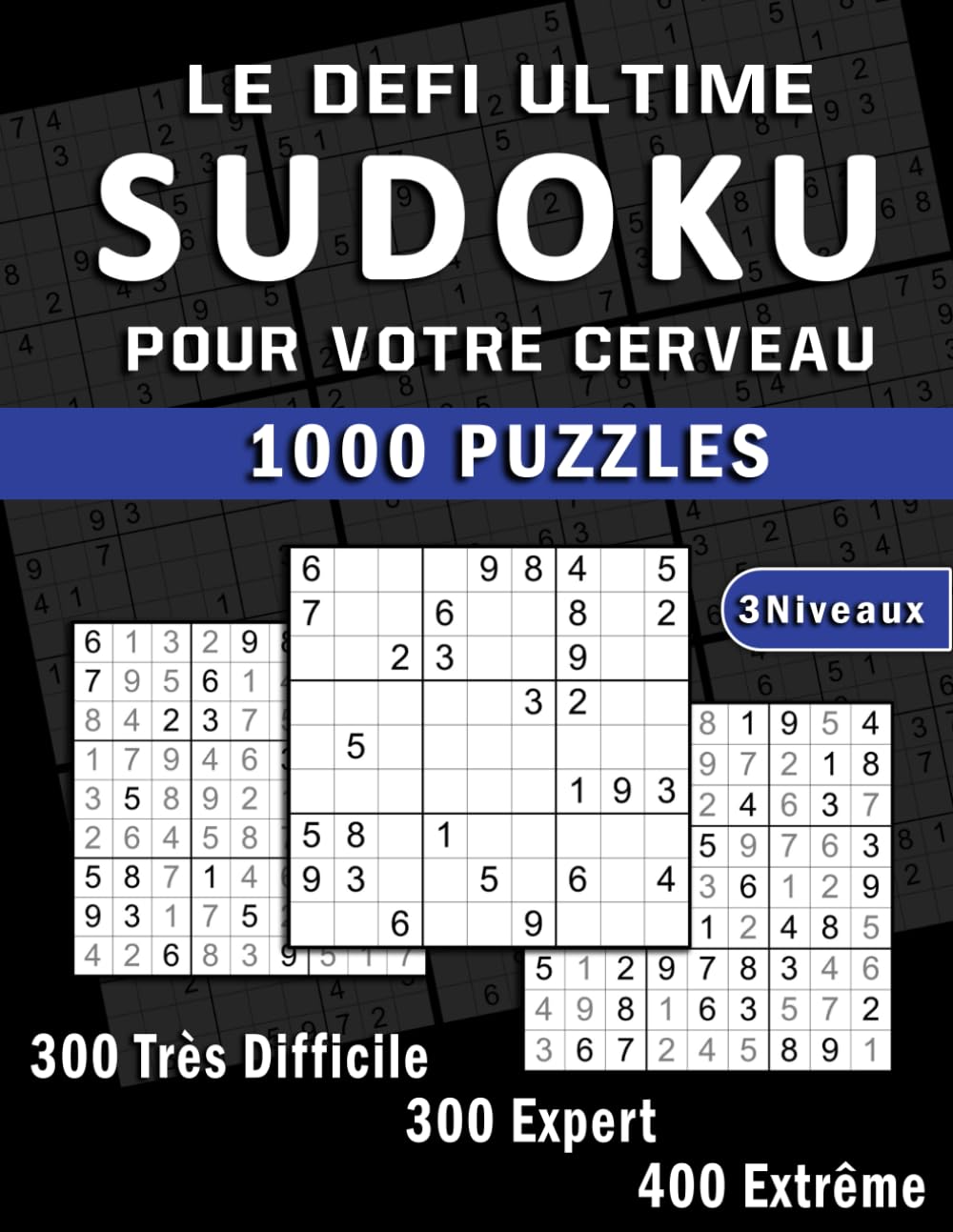 Le défi ultime pour votre cerveau: Une collection impitoyable de 1000 SUDOKU. Difficulté Très Difficile, Expert et Extrême.
