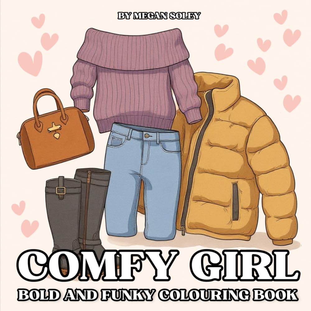 COMFY GIRL: A Relaxing Bold and Funky Colouring Book Featuring Cozy Fashion, Makeup, Jewellery and Girly Aesthetic Designs for Stress Relief and Creativity