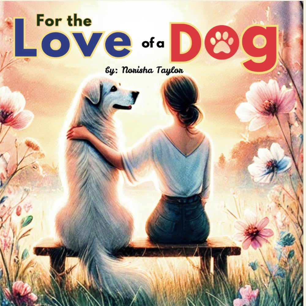 For the Love of a Dog: A heartwarming gift book for dog owners and dog lovers