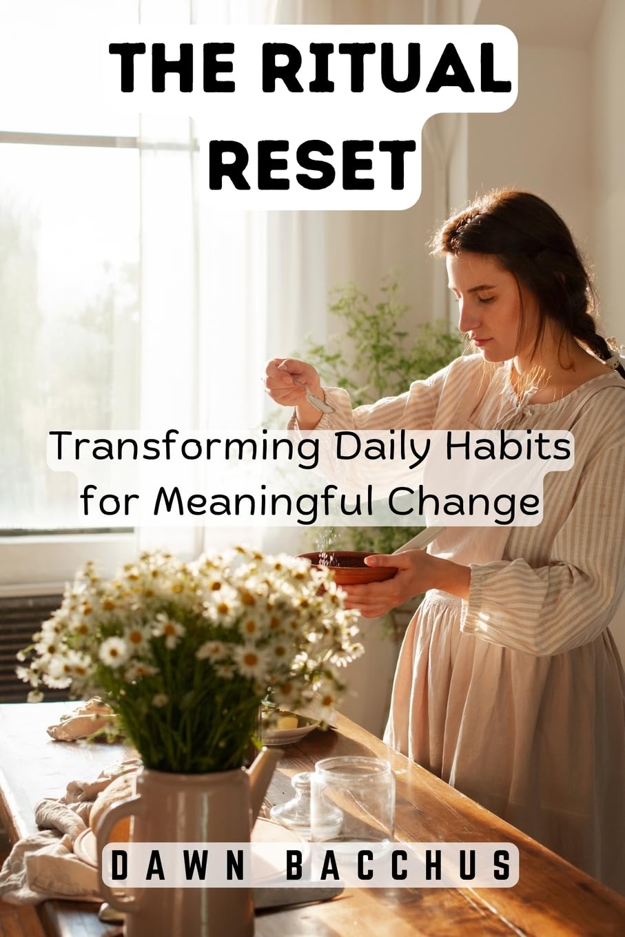 The Ritual Reset: Transforming Daily Habits for Meaningful Change