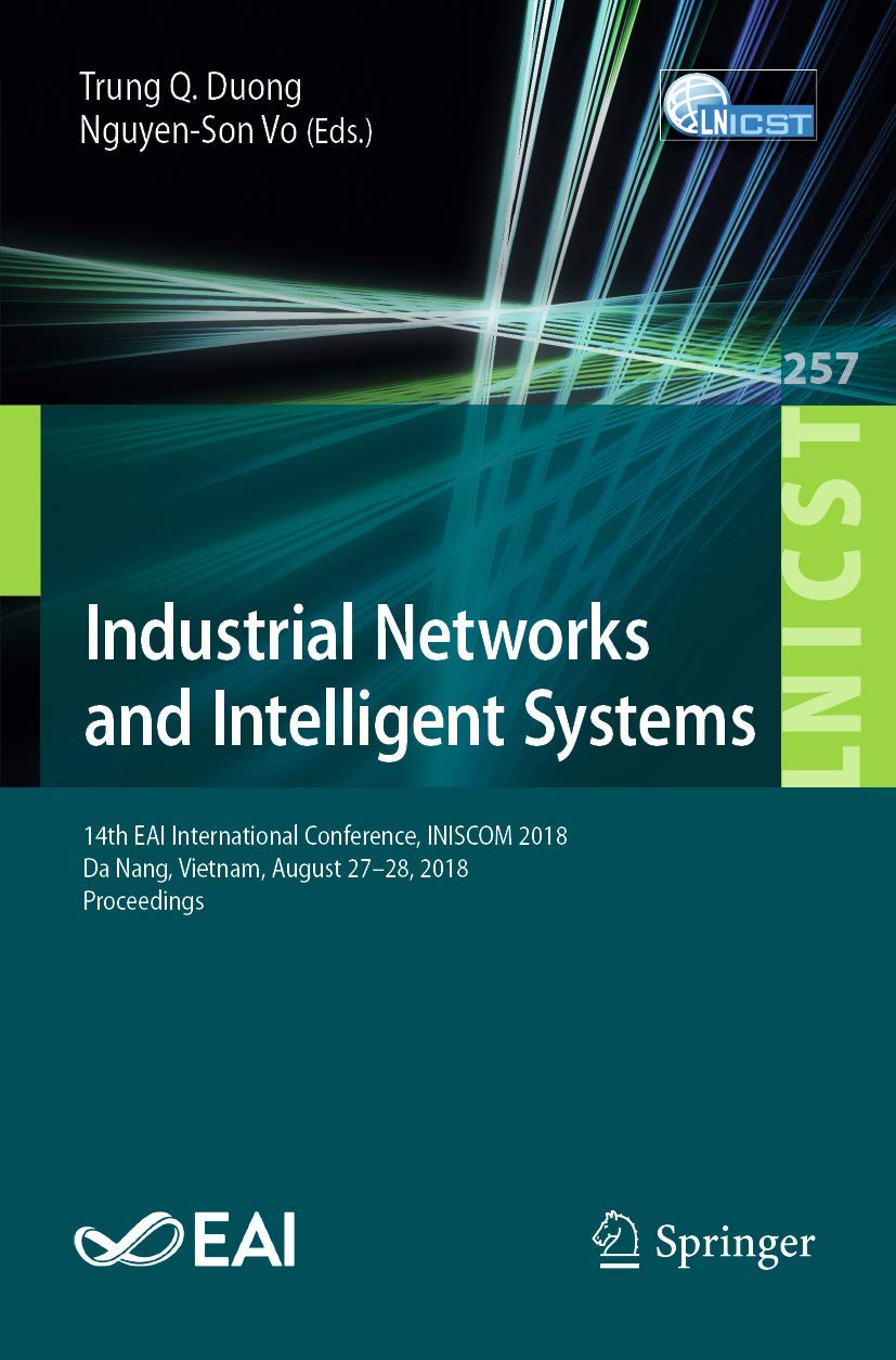 Industrial Networks and Intelligent Systems: 14th EAI International Conference, INISCOM 2018, Da Nang, Vietnam, August 27–28, 2018, Proceedings ... and Telecommunications Engineering, 257)