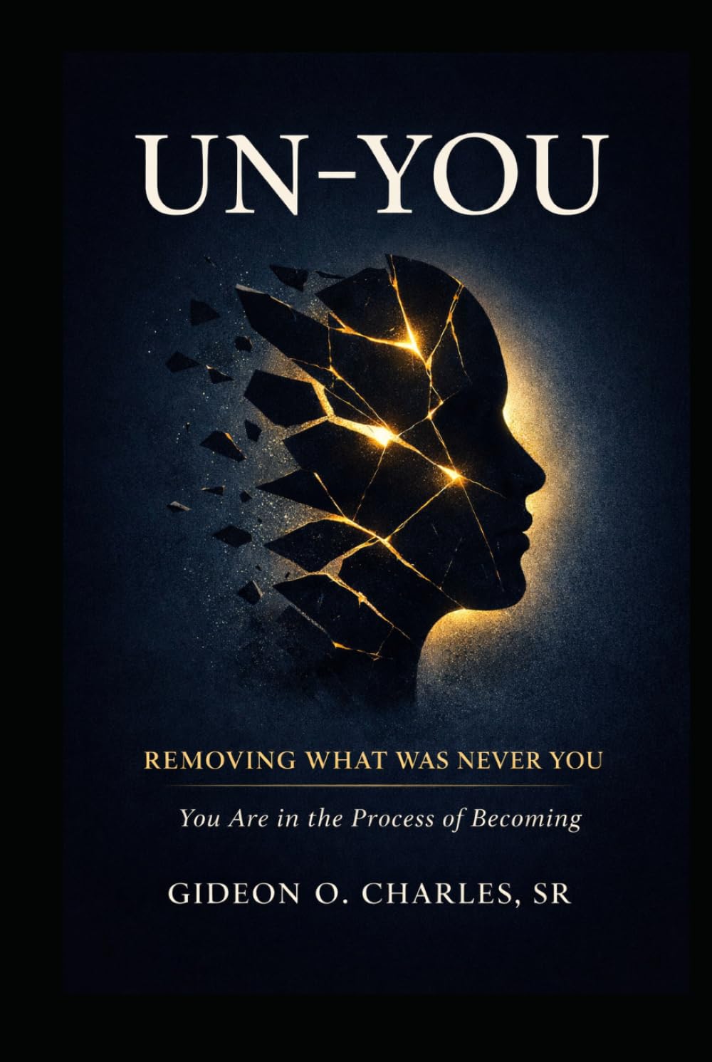 UN-YOU: The Process of Becoming Who You Were Meant to Be
