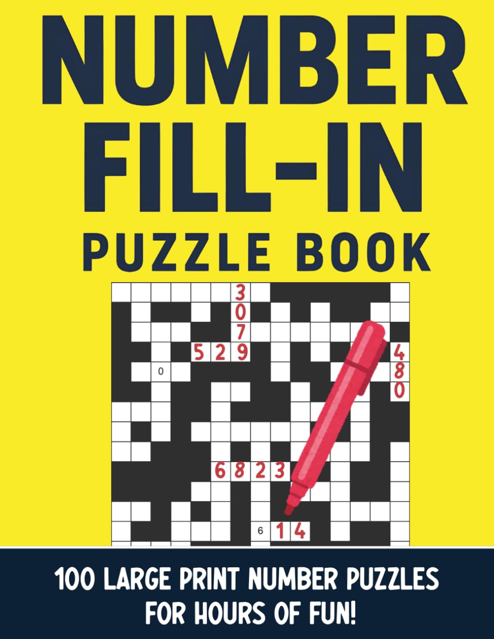 Number Fill In Puzzle Book Large Print: 100 Easy-to-Read Number Fill-In Puzzles for Adults | Fun Brain Workouts for Memory, Concentration & Calm (Number Fill In Large Print Puzzle Books)