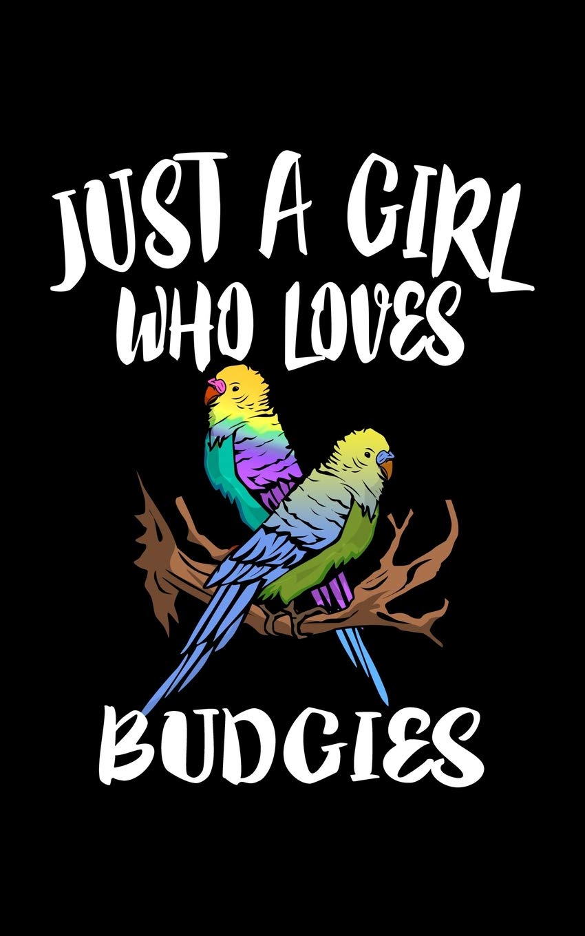 Just A Girl Who Loves Budgies: Animal Nature Collection