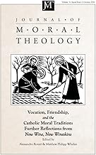 Journal of Moral Theology, Volume 11, Special Issue 2: Vocation, Friendship, and the Catholic Moral Tradition: Further Explorations from New Wine, New Wineskins