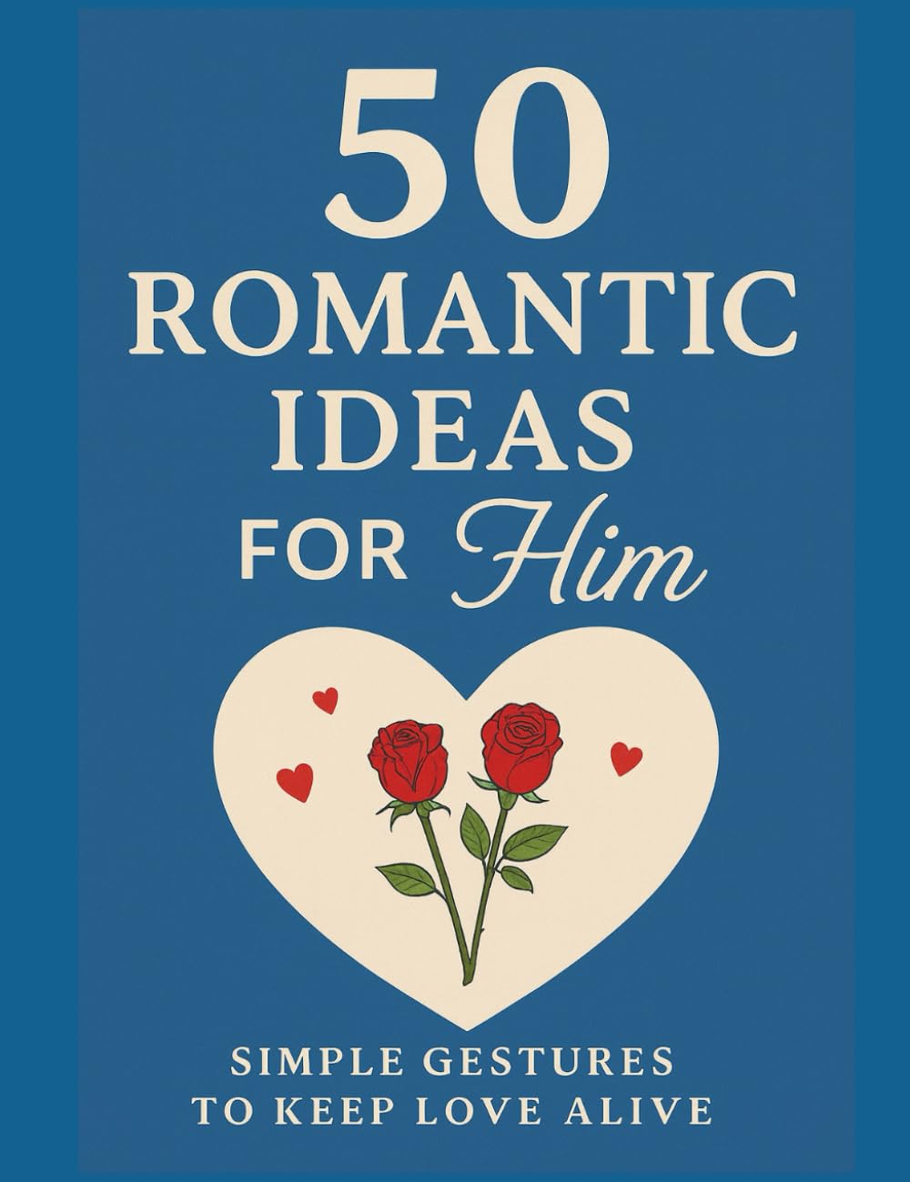 50 Romantic Ideas for Him