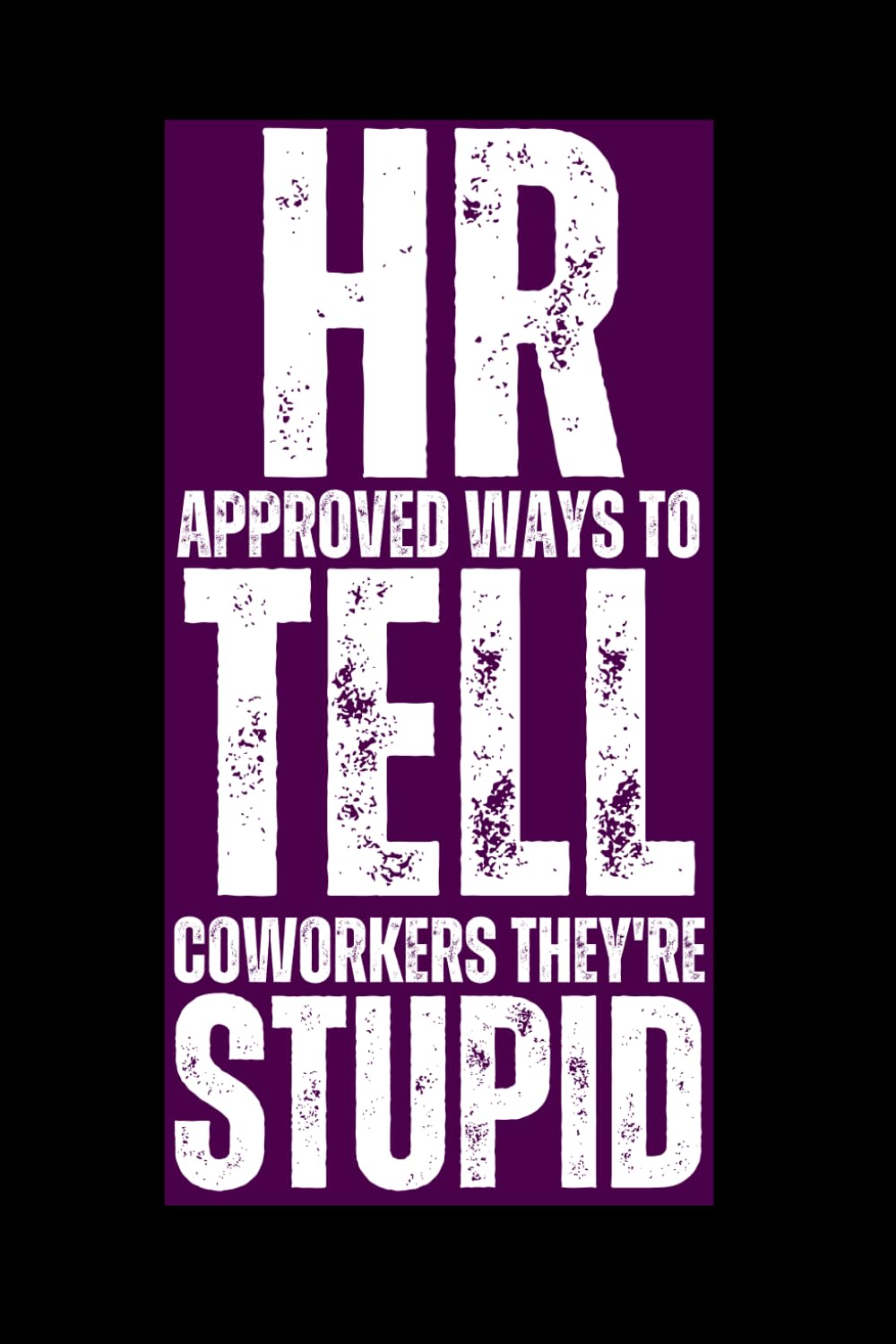 White Elephant Gifts for Adults: HR Approved Ways to Tell Coworkers They're Stupid: Employee Appreciation Christmas Gift Idea, Funny Notebook for ... hr gifts for women, Funny Birthday Gift him